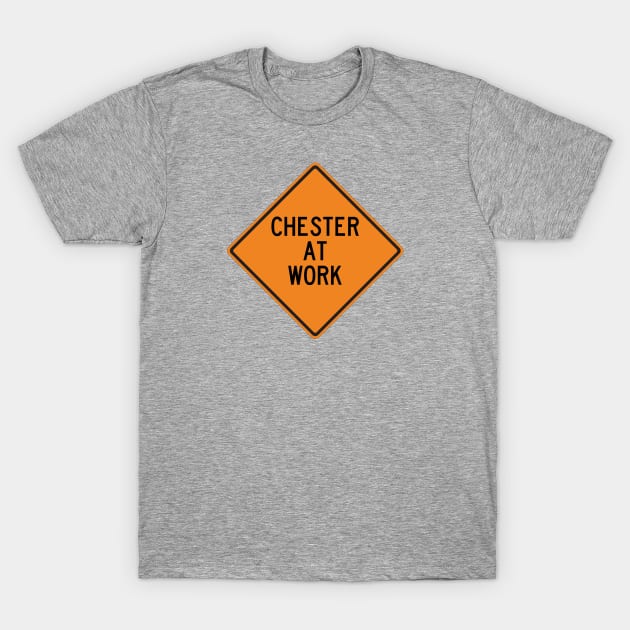 Chester at Work Funny Warning Sign T-Shirt by Wurmbo
